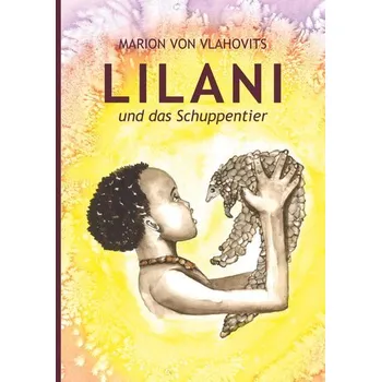 Lilani und das Schuppentier - Vlahovits, Marion von