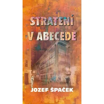 Poezie Stratení v abecede - Jozef Špaček