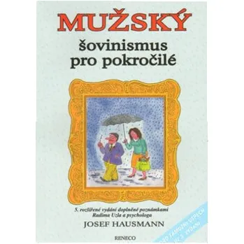 Mužský šovinismus pro pokročilé - Josef Hausmann