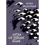 Katka už nebude divná - Petra Soukupová…