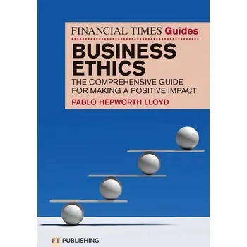 The Financial Times Guide to Business Ethics - Hepworth Lloyd, Pablo