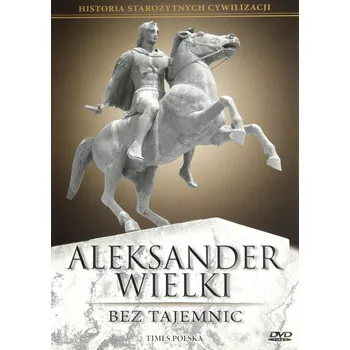 DVD film Historia Starożytnych Cywilizacji: Aleksander wielki bez tajemnic DVD