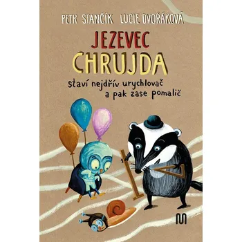 Pohádka Jezevec Chrujda staví nejdřív urychlovač - Petr Stančík