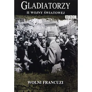 Gladiatorzy Ii Wojny Światowej - Wolni Francuzi DVD