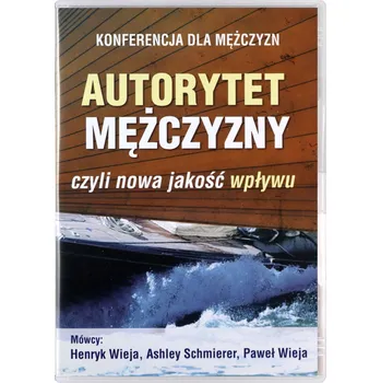 Autorytet Mężczyzny czyli nowa jakoś wpływu. Audiobook CD MP3 Ashley Schmierer, Henryk Wieja, Paweł Wieja