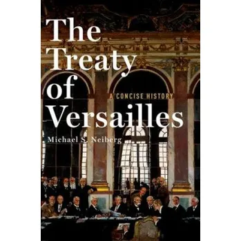 Treaty of Versailles: A Concise History (Michael S. Neiberg)(Pevná)