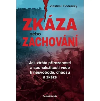 Zkáza nebo zachování - Jak ztráta přirozenosti a sounáležitosti vede k nesvobodě, chaosu a zkáze