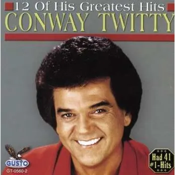 Zahraniční hudba CD Conway Twitty: 12 Of His Greatest Hits 2004
