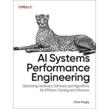 Technika AI Systems Performance Engineering (Chris Fregly)(Brožovaná)