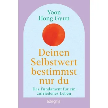 Deinen Selbstwert bestimmst nur du - Gyun, Yoon Hong