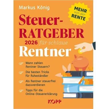 Steuerratgeber 2026 für schlaue Rentner - König, Markus