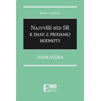 Najvyšší súd SR k dani z pridanej hodnoty – Judikatúra - Beáta Jarošová