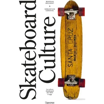 Skateboard Skateboard culture (Morgan Bouvant,Sébastien Carayol)(Pevná)