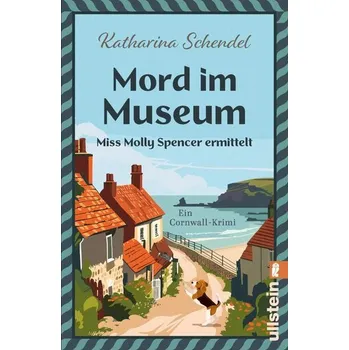 Mord im Museum - Miss Molly Spencer ermittelt - Schendel, Katharina