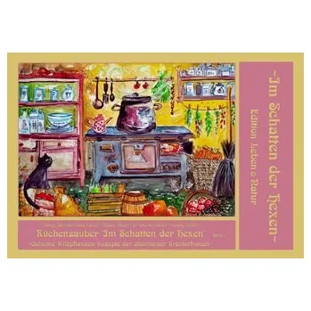 Küchenzauber im Schatten der Hexen - Steinbach, Axel