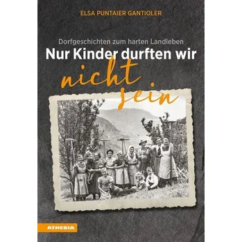 Nur Kinder durften wir nicht sein - Puntaier Gantioler, Elsa [DE] (2026, Brožovaná, Athesia Tappeiner Verlag)