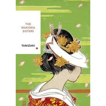 The Makioka Sisters: Vintage Classics Japanese Series Kniha