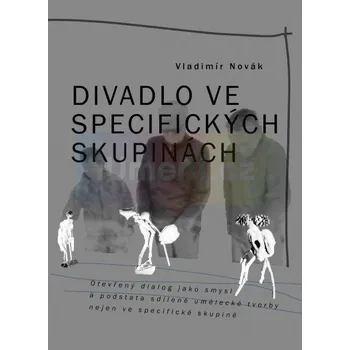 Umění Divadlo ve specifických skupinách - Vladimír Novák (2025, brožovaná)