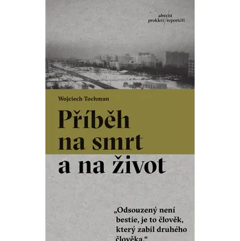Příběh na smrt a na život - Wojciech Tochman (2025, brožovaná), e-kniha