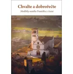 Chvalte a dobrořečte: Modlitby svatého Františka z Assisi - Doron (2023, brožovaná)