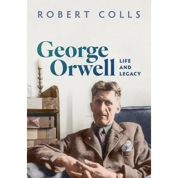 George Orwell - Colls, Robert (Professor Emeritus History, Professor Emeritus History, De Montfort University)