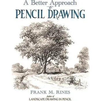 Populárně naučná literatura pro dospělé Better Approach to Pencil Drawing - Rines, Frank M.