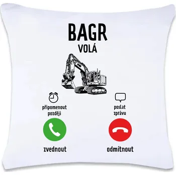 Dekorativní polštářek DOBRÝ TRIKO Polštář s potiskem 40 x 40 cm Bagr volá Oboustranný tisk: NE