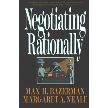 Negotiating Rationally - Bazerman, Max H.