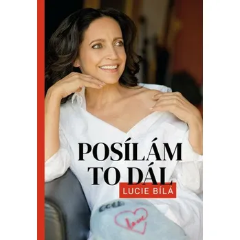 Literární biografie Posílám to dál - Lucie Bílá - Lucie Bílá