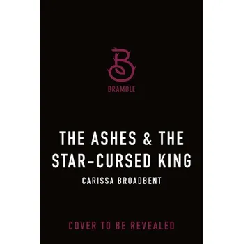 The Ashes & the Star-Cursed King – BROADBENT CARISSA (EN)
