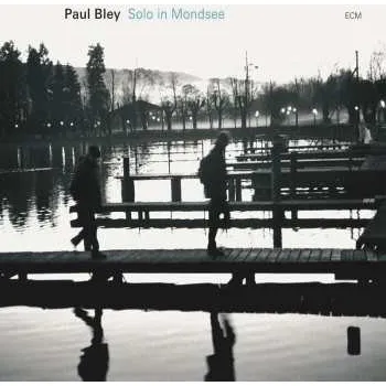 Zahraniční hudba CD Paul Bley: Solo In Mondsee 2007