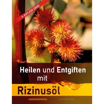 Heilen und Entgiften mit Rizinusöl (3. Auflage 2020) - Meyer-Esch, Christian [DE] (2021, Brožovaná / brožovaná, Books on Demand)