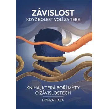 Závislost - když bolest volí za tebe - Jan Fiala