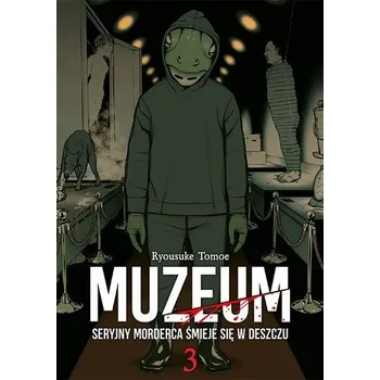 Muzeum. Seryjny morderca śmieje się w deszczu. Tom 3 - Ryosuke Tomoe
