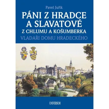 Páni z Hradce a Slavatové z Chlumu a Košumberka - Pavel Juřík (2025, pevná)