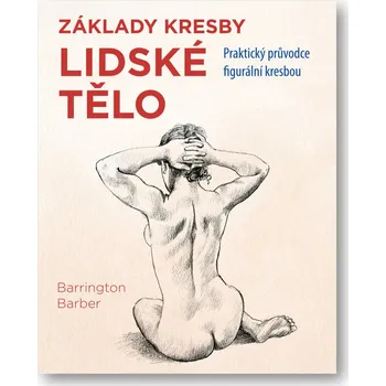 Umění Základy kresby Lidské tělo - Barrington Barber