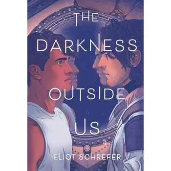 Beletrie pro dospělé The Darkness Outside Us - Eliot Schrefer