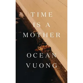 Umění Time Is a Mother (Ocean Vuong)(Pevná)