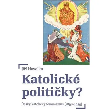 Katolické političky - Český katolický feminismus (1896-1939)