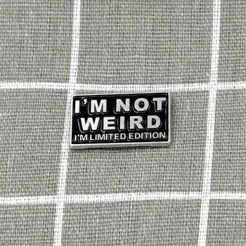 Pinarna.cz - Odznáček I´m not weird I´m limited edition / Nejsem divný(á), jsem limitovaná edice