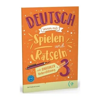 Německý jazyk Deutsch lernen mit Spielen und Ratseln 3 mit digitaler Unterstützung + audio online B1-B2