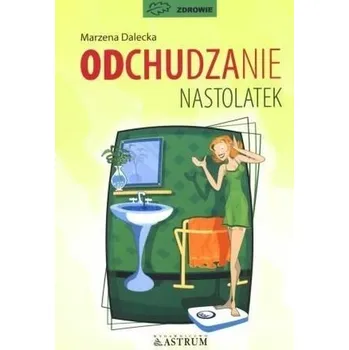 Odchudzanie nastolatek - Marzena Dalecka