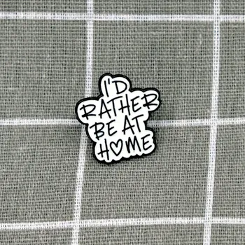 Pinarna.cz - Odznáček I'd rather be at home / Raději bych byl(a) doma