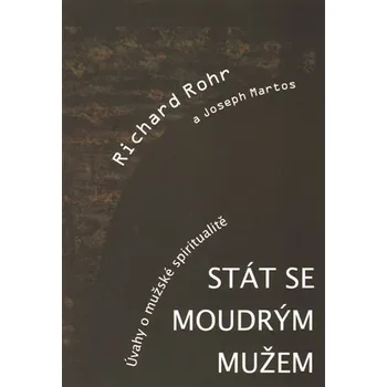 Stát se moudrým mužem - Úvahy o mužské spiritualitě