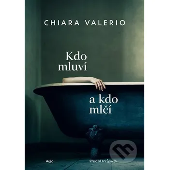 Kniha Kdo mluví a kdo mlčí - Chiara Valerio Argo