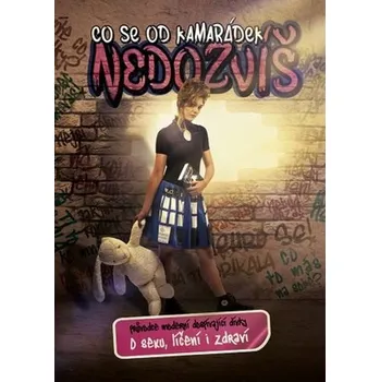 Osobní rozvoj Co se od kamarádek nedozvíš - Průvodce moderní dospívající dívky o sexu, líčení i zdraví, 2. vydání