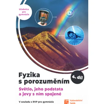 Fyzika s porozuměním – 4. díl (Světlo, jeho podstata a jevy s ním spojené)