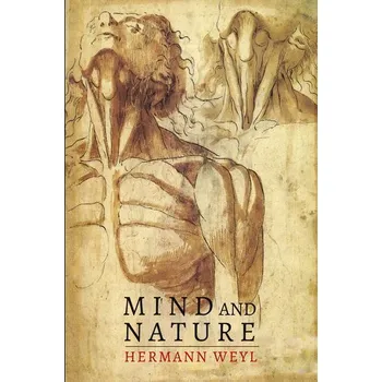 Matematika Mind and Nature - Weyl, Hermann [EN] (2014, Brožovaná, Martino Fine Books)