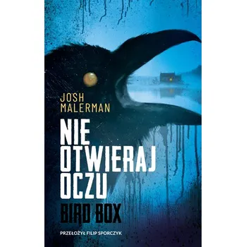 Nie otwieraj oczu. Bird Box. Tom 1