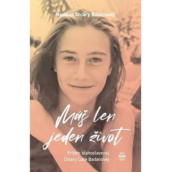 Literární biografie Máš len jeden život - Chiary Badanovej Nadácia [SK] (2026, Brožovaná / brožovaná, Nové město)